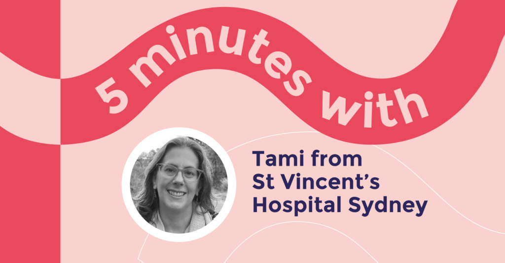 Graphic image featuring a light red/pink background. On top is a red ribbon shape with the words '5 minutes with' written inside. Towards the middle is a black and white photo of a smiling woman with glasses. To the right are the words 'Tami from St Vincent's Hospital'